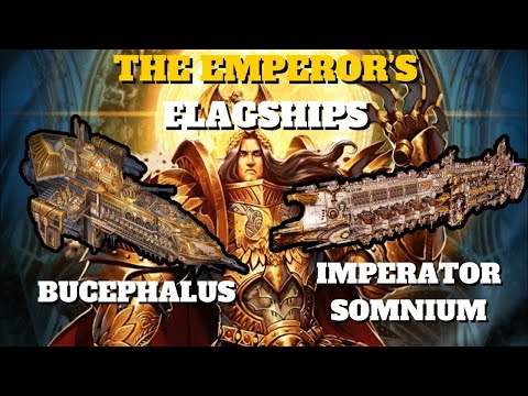 The Emperor's Flagships -The Bucephalus and the Imperator Somnium | Warhammer 40k Lore