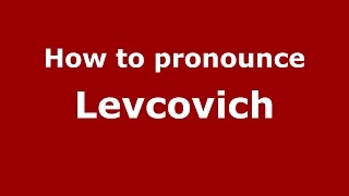 How to pronounce Levcovich