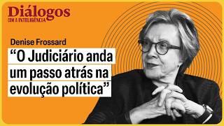 Denise Frossard: “O Judiciário anda um passo atrás na evolução política” | Diálogos