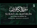 Surah Al Kafirun 100X Surah Al Kafirun 100 Times On Repeat Mishary Alafasy