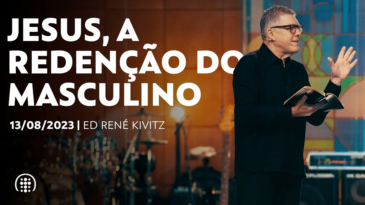 Jesus, a redenção do masculino | Ed René Kivitz | 13 de agosto de 2023