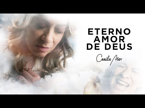 Camila Max - Eterno Amor de Deus (Clipe Oficial)