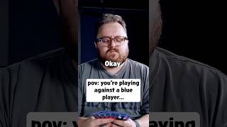 POV: You're playing against a BLUE player...