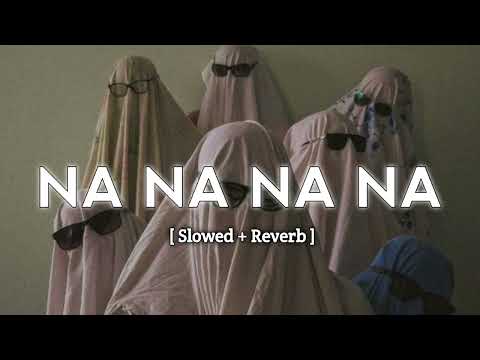 Na Na Na Na - [Slowed + Reverb] J Star | #slowedreverb