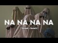 Na Na Na Na Slowed Reverb J Star Slowedreverb