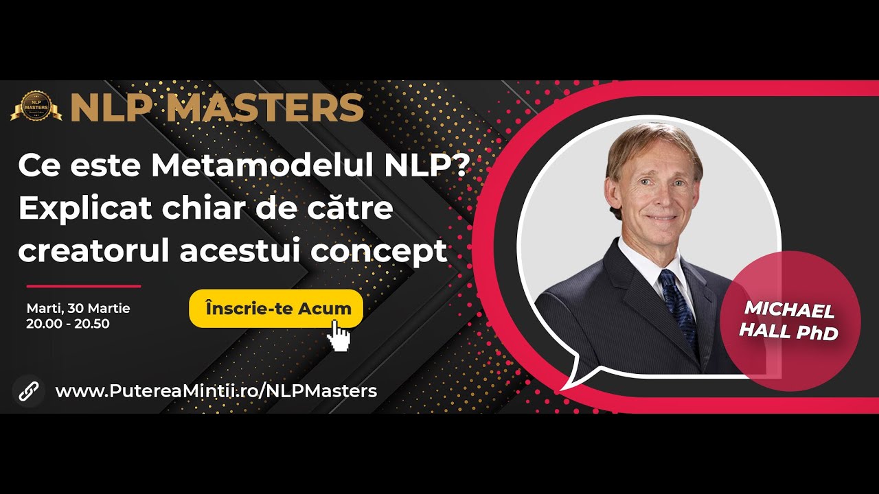 NLP Masters - Michael Hall PhD: Ce este Metamodelul NLP?