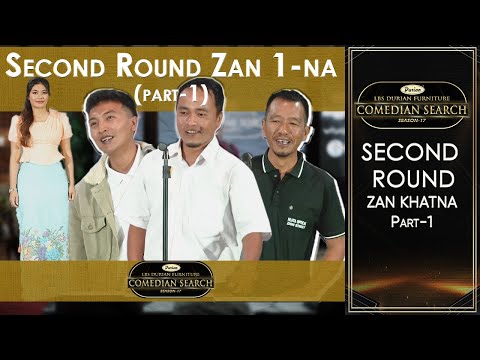 SECOND ROUND ZAN 1-NA  PART -  1 # LBS DURIAN FURNITURE COMEDIAN SEARCH, 2025