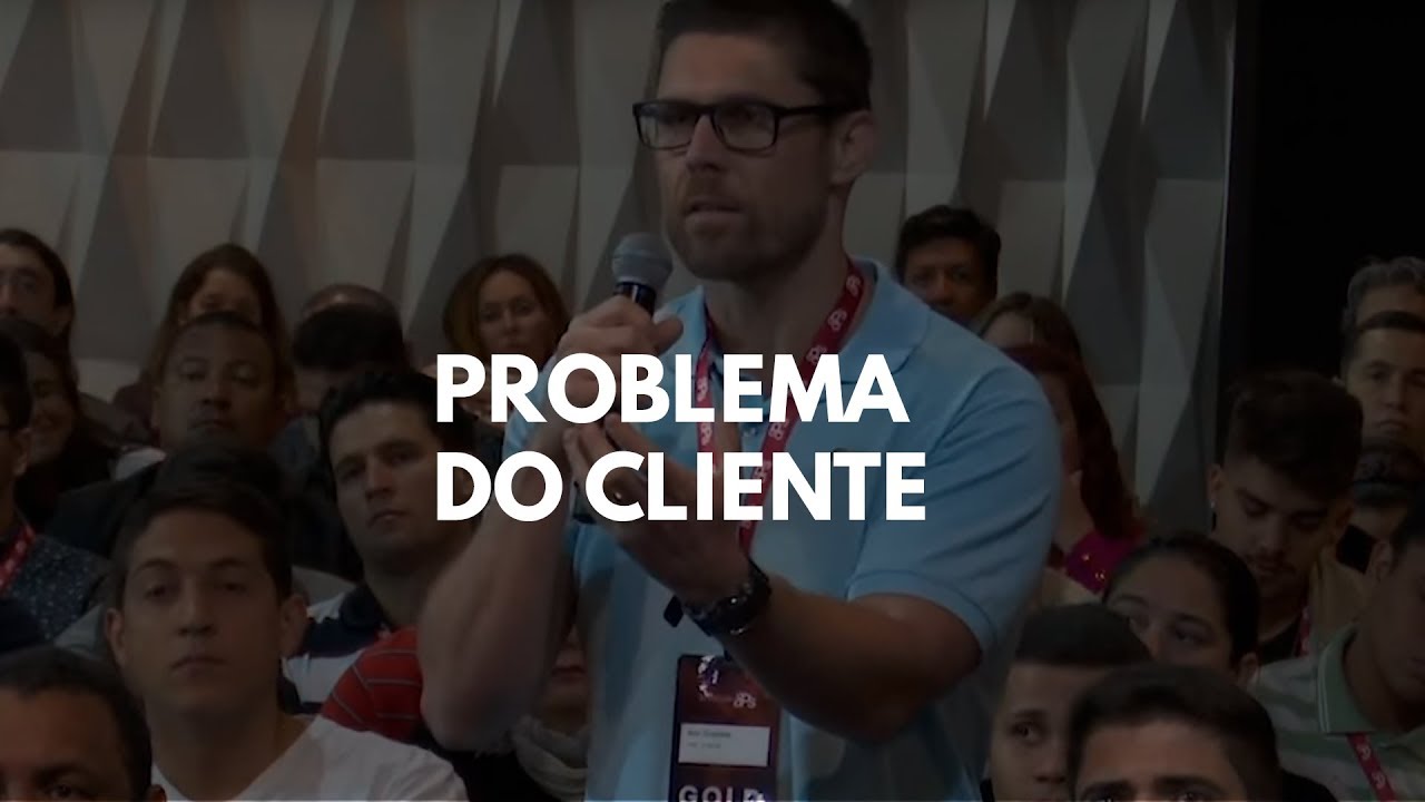 INTERVENÇÃO - O SEU CLIENTE SABE QUE ELE TEM UM PROBLEMA?