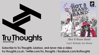 Hot 8 Brass Band - Can't Nobody Get Down