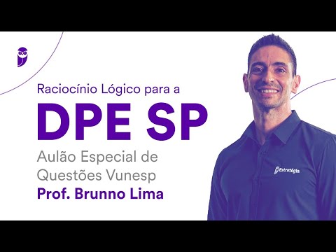 Raciocínio Lógico para a DPE SP: Aulão Especial de Questões Vunesp - Prof. Brunno Lima