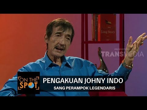 PENGAKUAN JOHNY INDO, SANG PERAMPOK LEGENDARIS | ON THE SPOT 29/11/17)