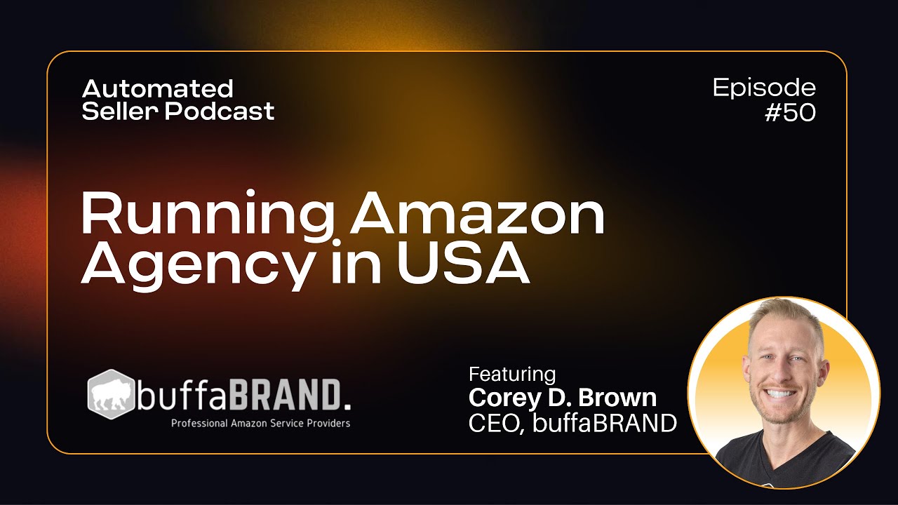 ASP #50 Running Amazon & Walmart Agency in USA feat. Corey D ...