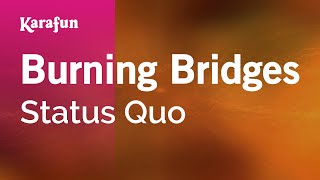 Karaoke Burning Bridges - Status Quo *