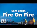 Sam Smith Fire On Fire Lyrics