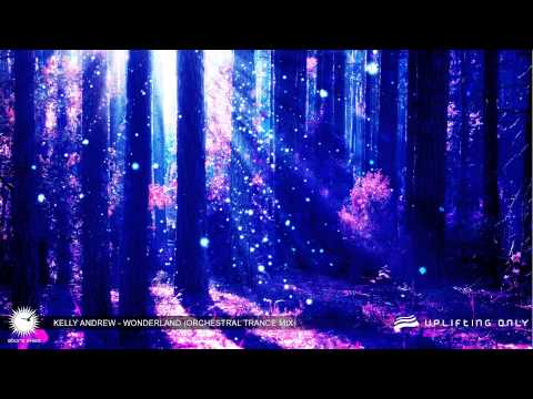Kelly Andrew - Wonderland (Orchestral Trance Mix) [As Played on Uplifting Only 085]