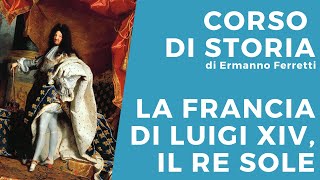 La Francia di Luigi XIV, il Re Sole