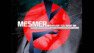 Mesmer  Whenever You Want Me Great Scott remix