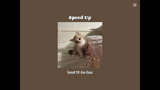 İsmail YK  Bas Gaza speed up 