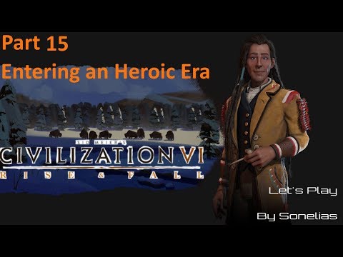 Civ 6 Rise and Fall - Cree - 15 - Entering an Heroic Era
