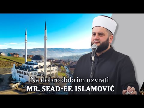 Na dobro dobrim uzvrati . mr. Sead-ef. Islamović #hadzimehovadzamija