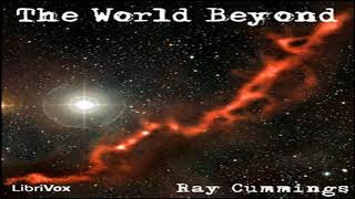 The World Beyond ♦ By Ray Cummings ♦ Science Fiction ♦ Full Audiobook