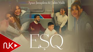 Aysun İsmayilova &amp; Dahin Malik - Esq 2024 (Yeni Klip) 4K