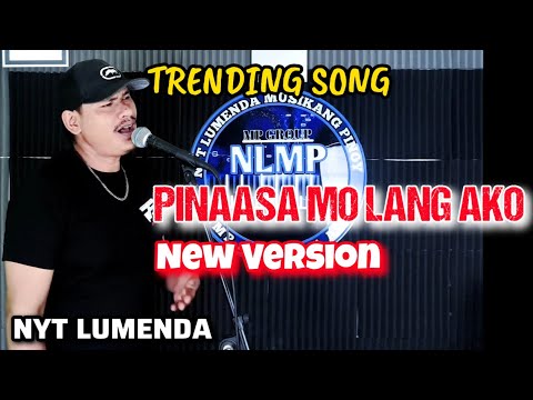PINAASA MO LANG AKO ( Minahal naman kita ) Trending song of NYT LUMENDA MUSIKANG PINOY ( New Version