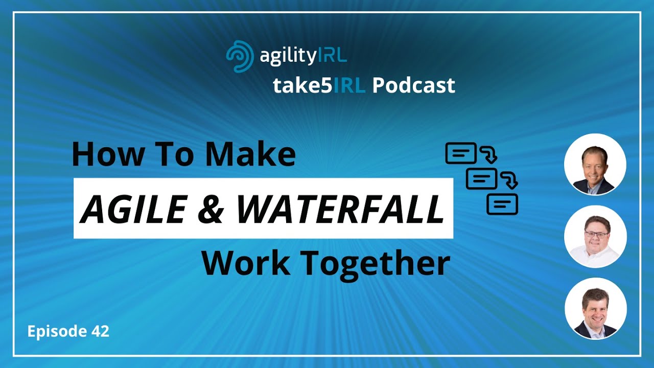 How to Make Agile & Waterfall Work Together