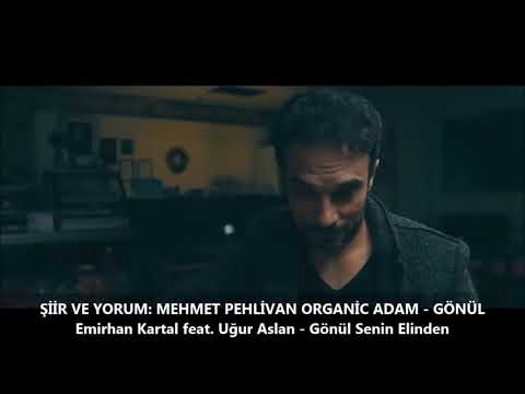Emirhan Kartal. Uğur Aslan. Gönül senin elinden şiirli