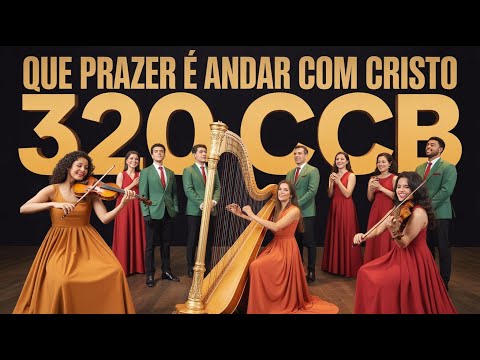 QUE PRAZER É ANDAR COM CRISTO | HINO 320 CCB | SOLO E CORAL