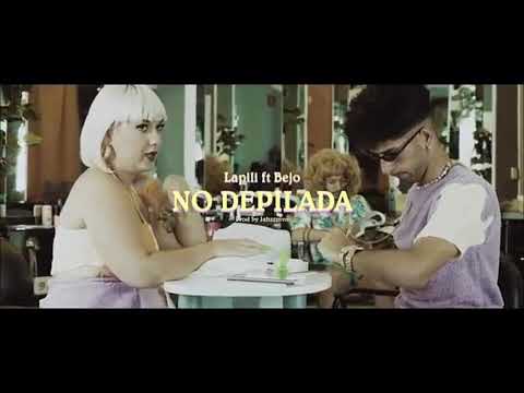 Lapili ft Bejo   NO DEPILADA Prod  Jahzzmvn(jesus gonzalez dj edit rumbaton 2018)