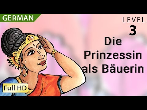 Die Prinzessin als Bäuerin: Deutsch lernen mit Untertiteln - Eine Geschichte für Kinder