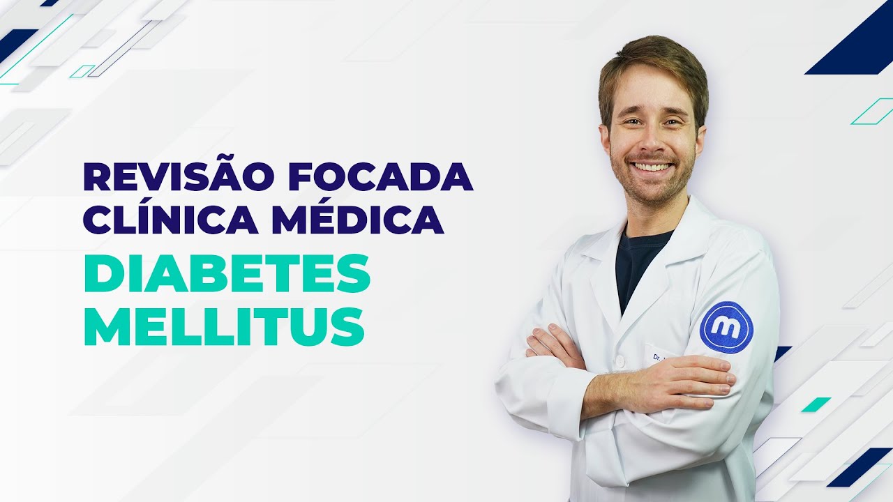 Revisão Focada: Diabetes Mellitus | Revisão de Clínica Médica para as provas de Residência