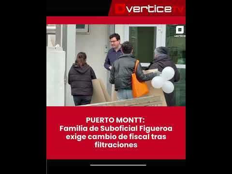 🚨⚖️ PUERTO MONTT: Familia de Suboficial Figueroa exige cambio de fiscal tras filtraciones