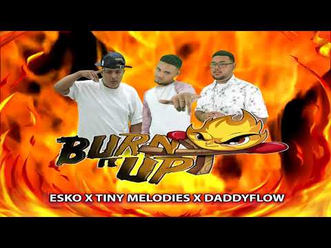 DADDYFLOW x ESKO x TINY MELODIES - BURN IT UP (PRODUCED BY ATR RECORDS)