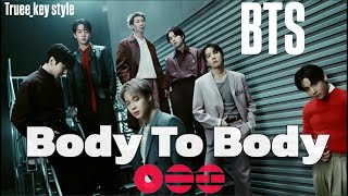 Download lagu BTS - Body to Body (truee_key style) mp3