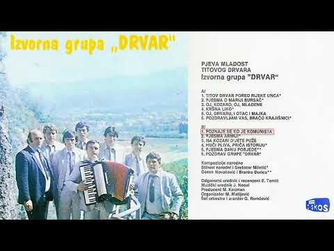 Izvorna Grupa Drvar - Poznaje se ko je komunista - (Audio 1985)