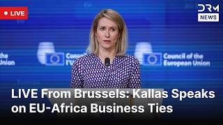 LIVE: Kaja Kallas Press Conference Ahead of EU-Nigeria Forum | DRM News | AC1F
