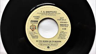 Do You Wanna Go To Heaven , T. G. Sheppard , 1980