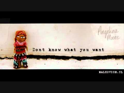 Angelina Moore - Don't know what you want