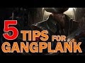 5 Tips For Gangplank