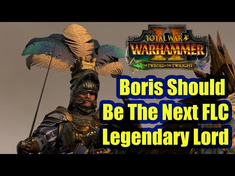 Boris Todbringer Should Be The Next FLC Lord For Total War Warhammer 2 - IF It Is A Beastmen DLC