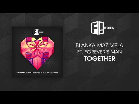 BLANKA MAZIMELA FT. FOREVER'S MAN - Together