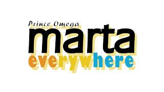 Prince Omega - Marta Everywhere