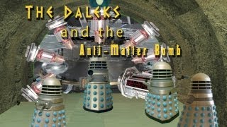 preview picture of video 'The Daleks and the Anti-Matter Bomb'