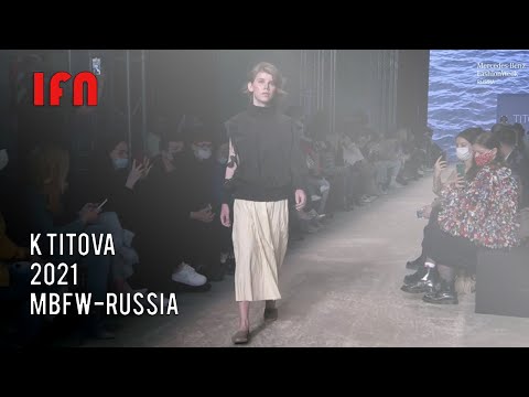 K TITOVA - Mercedes Benz Fashion Week Russia 2021