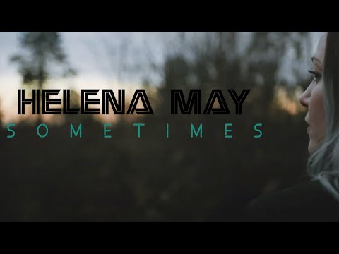 Helena May // Sometimes (Official Music Video)