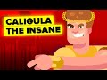 Caligula The Insane Most Evil Man