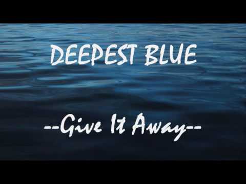 Deepest Blue Give It Away Lyrics Video