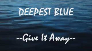 Deepest Blue Give It Away Lyrics Video